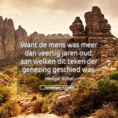Picture 05 - Handelingen 4:22 NLD - Want de mens was meer dan veertig jaren oud, aan - Bible Verse Picture