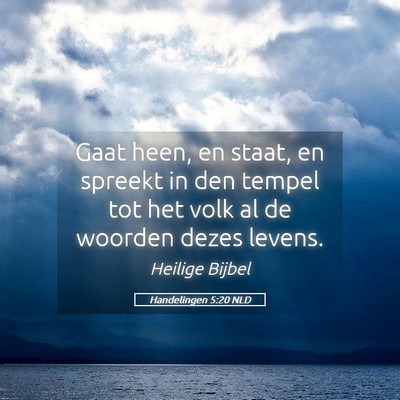Picture 05 - Handelingen 5:20 NLD - Gaat heen, en staat, en spreekt in den tempel tot - Bible Verse Picture