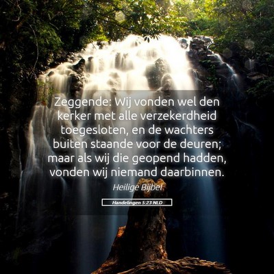 Picture 05 - Handelingen 5:23 NLD - Zeggende: Wij vonden wel den kerker met alle - Bible Verse Picture