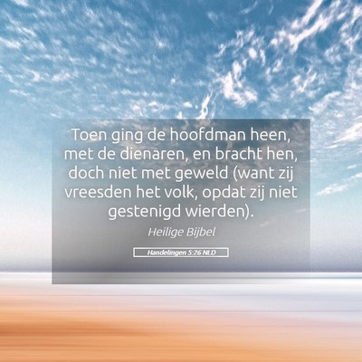 Picture 05 - Handelingen 5:26 NLD - Toen ging de hoofdman heen, met de dienaren, en - Bible Verse Picture