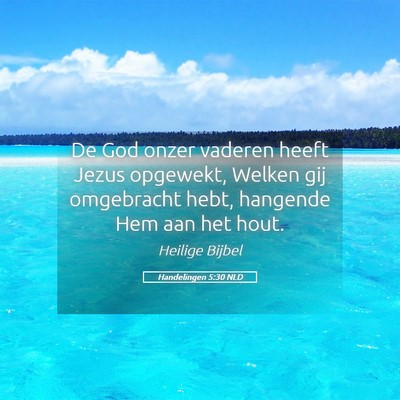 Picture 05 - Handelingen 5:30 NLD - De God onzer vaderen heeft Jezus opgewekt, Welken - Bible Verse Picture