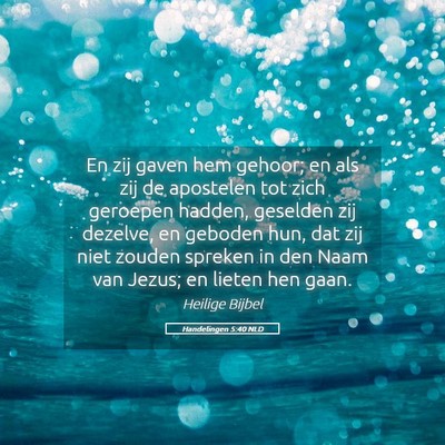 Picture 05 - Handelingen 5:40 NLD - En zij gaven hem gehoor; en als zij de apostelen - Bible Verse Picture