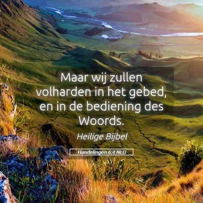 Picture 05 - Handelingen 6:4 NLD - Maar wij zullen volharden in het gebed, en in de - Bible Verse Picture