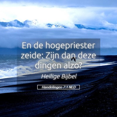 Picture 05 - Handelingen 7:1 NLD - En de hogepriester zeide: Zijn dan deze dingen - Bible Verse Picture