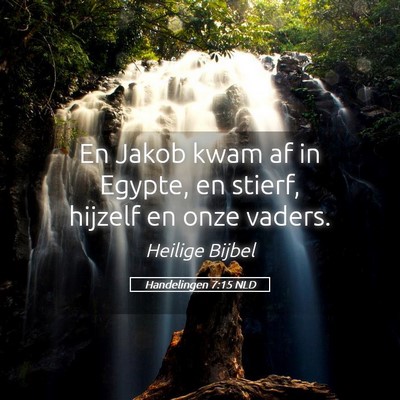Picture 05 - Handelingen 7:15 NLD - En Jakob kwam af in Egypte, en stierf, hijzelf en - Bible Verse Picture