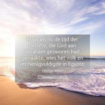 Picture 05 - Handelingen 7:17 NLD - Maar als nu de tijd der belofte, die God aan - Bible Verse Picture