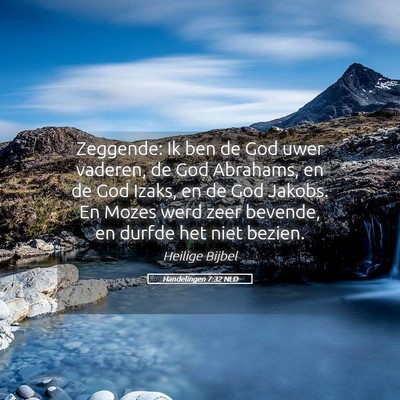 Picture 05 - Handelingen 7:32 NLD - Zeggende: Ik ben de God uwer vaderen, de God - Bible Verse Picture