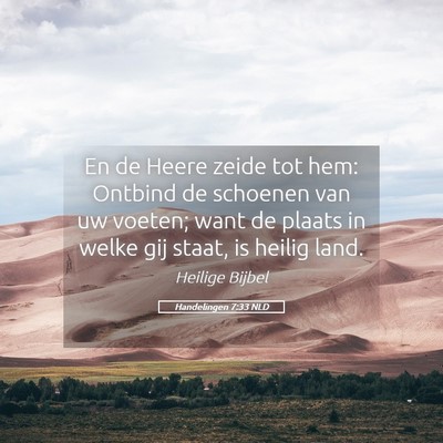 Picture 05 - Handelingen 7:33 NLD - En de Heere zeide tot hem: Ontbind de schoenen - Bible Verse Picture
