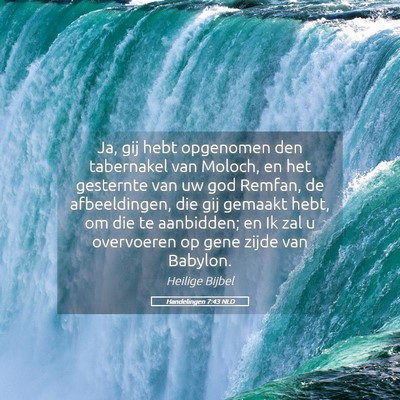 Picture 05 - Handelingen 7:43 NLD - Ja, gij hebt opgenomen den tabernakel van Moloch, - Bible Verse Picture