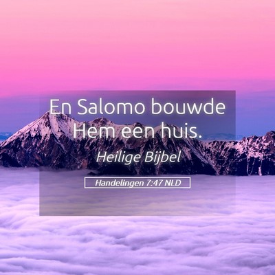Picture 05 - Handelingen 7:47 NLD - En Salomo bouwde Hem een - Bible Verse Picture