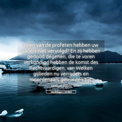 Picture 05 - Handelingen 7:52 NLD - Wien van de profeten hebben uw vaders niet - Bible Verse Picture