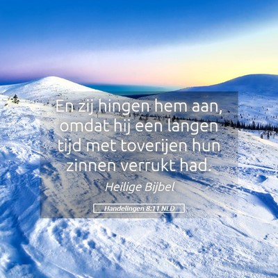 Picture 05 - Handelingen 8:11 NLD - En zij hingen hem aan, omdat hij een langen tijd - Bible Verse Picture