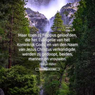 Picture 05 - Handelingen 8:12 NLD - Maar toen zij Filippus geloofden, die het - Bible Verse Picture