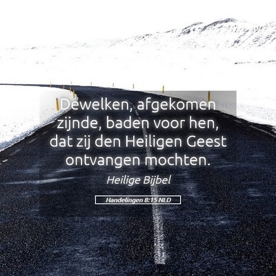 Picture 05 - Handelingen 8:15 NLD - Dewelken, afgekomen zijnde, baden voor hen, dat - Bible Verse Picture