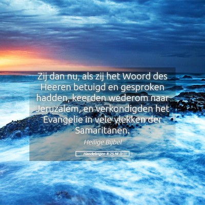 Picture 05 - Handelingen 8:25 NLD - Zij dan nu, als zij het Woord des Heeren betuigd - Bible Verse Picture