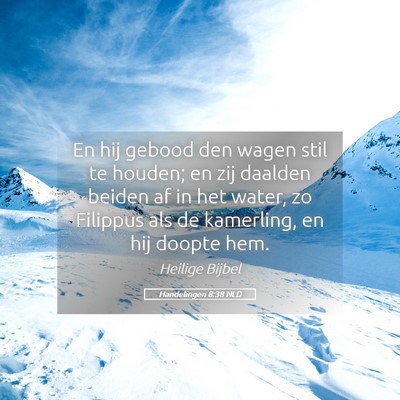 Picture 05 - Handelingen 8:38 NLD - En hij gebood den wagen stil te houden; en zij - Bible Verse Picture