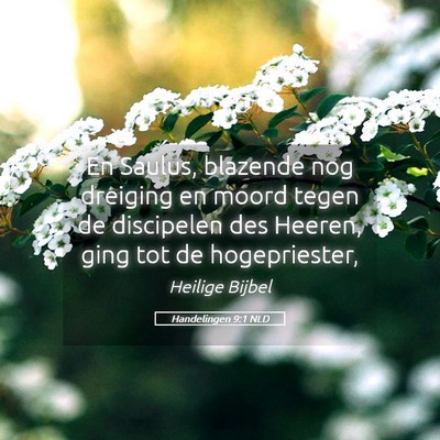 Picture 05 - Handelingen 9:1 NLD - En Saulus, blazende nog dreiging en moord tegen - Bible Verse Picture