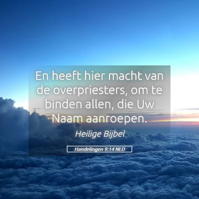 Picture 05 - Handelingen 9:14 NLD - En heeft hier macht van de overpriesters, om te - Bible Verse Picture