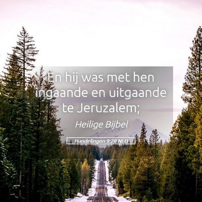 Picture 05 - Handelingen 9:28 NLD - En hij was met hen ingaande en uitgaande te - Bible Verse Picture