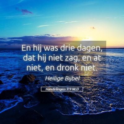 Picture 05 - Handelingen 9:9 NLD - En hij was drie dagen, dat hij niet zag, en at - Bible Verse Picture