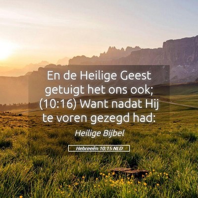Picture 05 - Hebreeën 10:15 NLD - En de Heilige Geest getuigt het ons ook; (10:16) - Bible Verse Picture