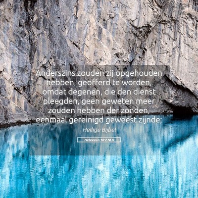 Picture 05 - Hebreeën 10:2 NLD - Anderszins zouden zij opgehouden hebben, geofferd - Bible Verse Picture
