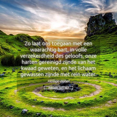 Picture 05 - Hebreeën 10:22 NLD - Zo laat ons toegaan met een waarachtig hart, in - Bible Verse Picture