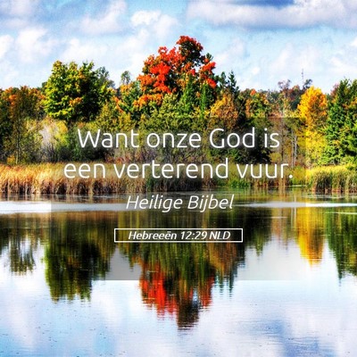 Picture 05 - Hebreeën 12:29 NLD - Want onze God is een verterend - Bible Verse Picture