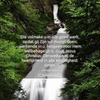 Picture 05 - Hebreeën 13:21 NLD - Die volmake u in alle goed werk, opdat gij Zijn - Bible Verse Picture