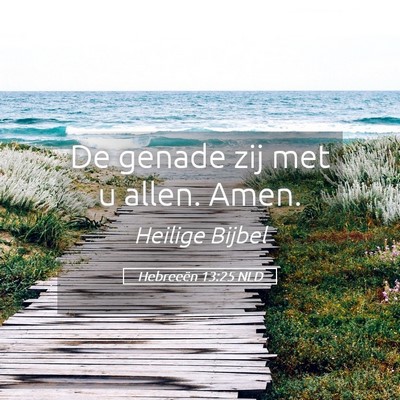 Picture 05 - Hebreeën 13:25 NLD - De genade zij met u allen. - Bible Verse Picture