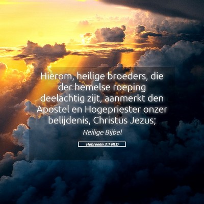 Picture 05 - Hebreeën 3:1 NLD - Hierom, heilige broeders, die der hemelse roeping - Bible Verse Picture