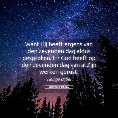 Picture 05 - Hebreeën 4:4 NLD - Want Hij heeft ergens van den zevenden dag aldus - Bible Verse Picture
