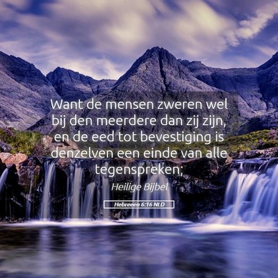 Picture 05 - Hebreeën 6:16 NLD - Want de mensen zweren wel bij den meerdere dan - Bible Verse Picture