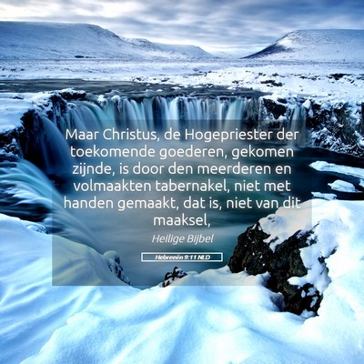 Picture 05 - Hebreeën 9:11 NLD - Maar Christus, de Hogepriester der toekomende - Bible Verse Picture