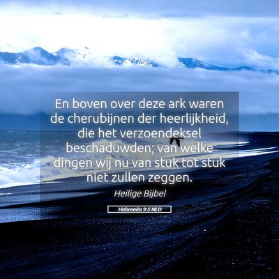 Picture 05 - Hebreeën 9:5 NLD - En boven over deze ark waren de cherubijnen der - Bible Verse Picture