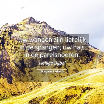 Picture 05 - Hooglied 1:10 NLD - Uw wangen zijn liefelijk in de spangen, uw hals - Bible Verse Picture