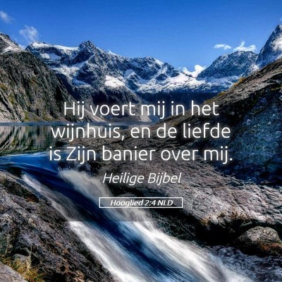 Picture 05 - Hooglied 2:4 NLD - Hij voert mij in het wijnhuis, en de liefde is - Bible Verse Picture