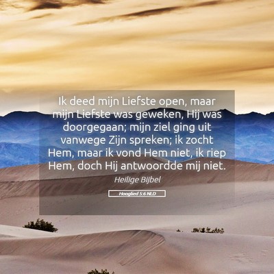Picture 05 - Hooglied 5:6 NLD - Ik deed mijn Liefste open, maar mijn Liefste was - Bible Verse Picture