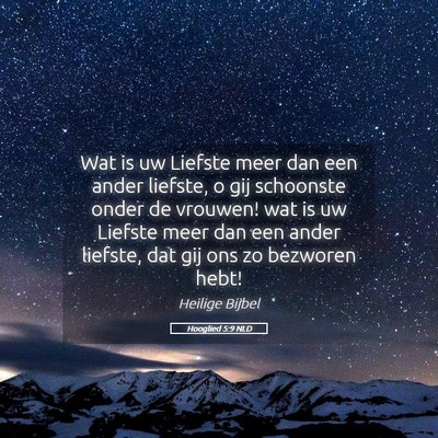 Picture 05 - Hooglied 5:9 NLD - Wat is uw Liefste meer dan een ander liefste, o - Bible Verse Picture