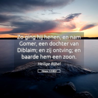 Picture 05 - Hosea 1:3 NLD - Zo ging hij henen, en nam Gomer, een dochter van - Bible Verse Picture
