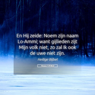Picture 05 - Hosea 1:9 NLD - En Hij zeide: Noem zijn naam Lo-Ammi; want - Bible Verse Picture