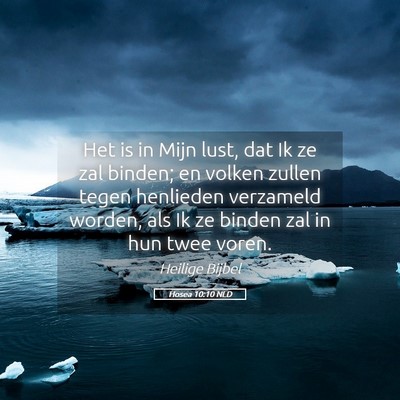 Picture 05 - Hosea 10:10 NLD - Het is in Mijn lust, dat Ik ze zal binden; en - Bible Verse Picture