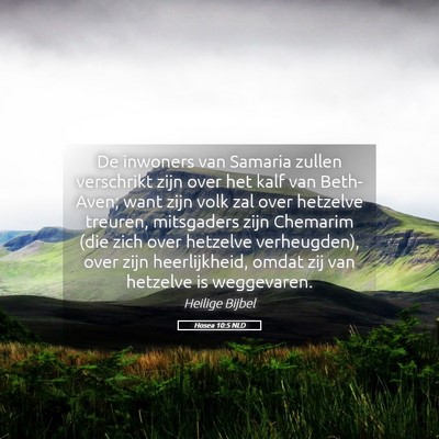 Picture 05 - Hosea 10:5 NLD - De inwoners van Samaria zullen verschrikt zijn - Bible Verse Picture