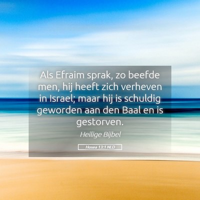 Picture 05 - Hosea 13:1 NLD - Als Efraim sprak, zo beefde men, hij heeft zich - Bible Verse Picture