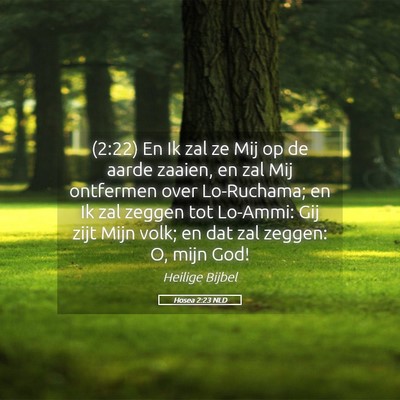 Picture 05 - Hosea 2:23 NLD - (2:22) En Ik zal ze Mij op de aarde zaaien, en - Bible Verse Picture