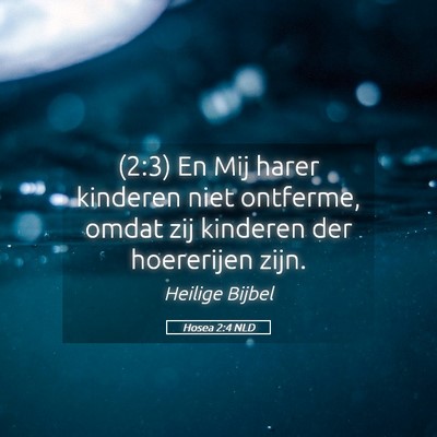 Picture 05 - Hosea 2:4 NLD - (2:3) En Mij harer kinderen niet ontferme, omdat - Bible Verse Picture