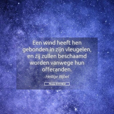 Picture 05 - Hosea 4:19 NLD - Een wind heeft hen gebonden in zijn vleugelen, en - Bible Verse Picture