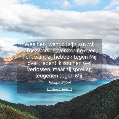 Picture 05 - Hosea 7:13 NLD - Wee hen, want zij zijn van Mij afgezworven; - Bible Verse Picture