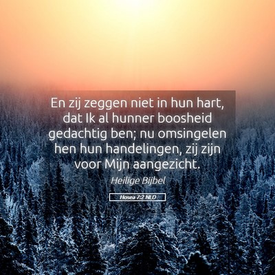 Picture 05 - Hosea 7:2 NLD - En zij zeggen niet in hun hart, dat Ik al hunner - Bible Verse Picture