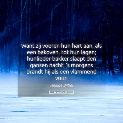 Picture 05 - Hosea 7:6 NLD - Want zij voeren hun hart aan, als een bakoven, - Bible Verse Picture